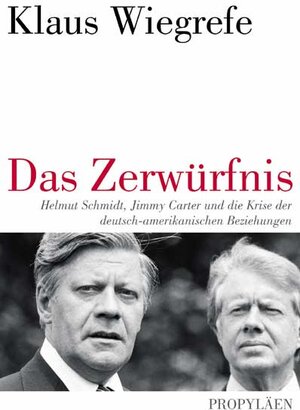 Das Zerwürfnis: Helmut Schmidt, Jimmy Carter und die Krise der deutsch-amerikanische Beziehungen: Helmut Schmidt, Jimmy Carter und die Krise der deutsch-amerikanischen Beziehungen