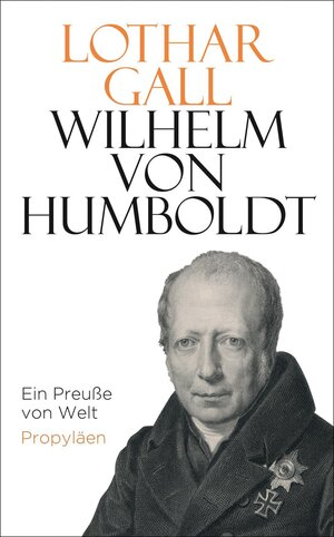 Buchcover Wilhelm von Humboldt | Lothar Gall | EAN 9783549073698 | ISBN 3-549-07369-0 | ISBN 978-3-549-07369-8