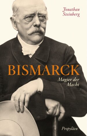Buchcover Bismarck | Jonathan Steinberg | EAN 9783549074169 | ISBN 3-549-07416-6 | ISBN 978-3-549-07416-9