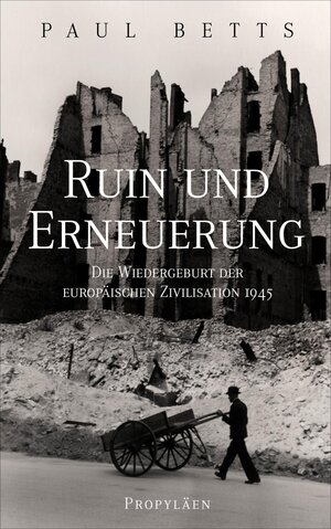 Buchcover Ruin und Erneuerung | Paul Betts | EAN 9783549100387 | ISBN 3-549-10038-8 | ISBN 978-3-549-10038-7
