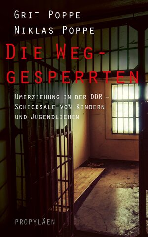 Buchcover Die Weggesperrten | Grit Poppe | EAN 9783549100400 | ISBN 3-549-10040-X | ISBN 978-3-549-10040-0