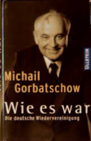 Buchcover Wie es war | Michail Gorbatschow | EAN 9783550070051 | ISBN 3-550-07005-5 | ISBN 978-3-550-07005-1
