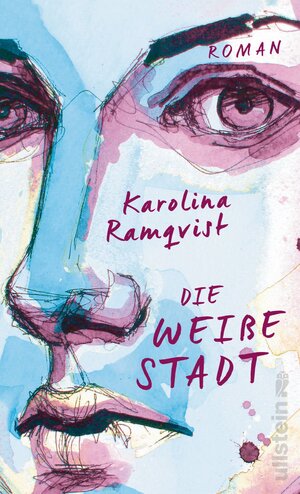 Buchcover Die weiße Stadt | Karolina Ramqvist | EAN 9783550081330 | ISBN 3-550-08133-2 | ISBN 978-3-550-08133-0