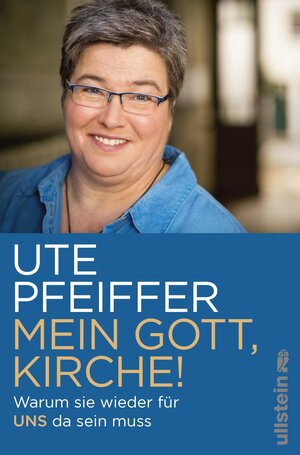 Buchcover Mein Gott, Kirche! | Ute Pfeiffer | EAN 9783550081682 | ISBN 3-550-08168-5 | ISBN 978-3-550-08168-2