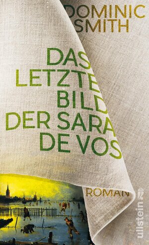 Buchcover Das letzte Bild der Sara de Vos | Dominic Smith | EAN 9783550081873 | ISBN 3-550-08187-1 | ISBN 978-3-550-08187-3