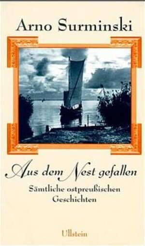 Aus dem Nest gefallen: Sämtliche ostpreussische Geschichten: Sämtliche ostpreußischen Geschichten