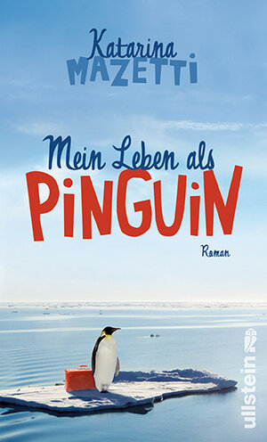 Buchcover Mein Leben als Pinguin | Katarina Mazetti | EAN 9783550087844 | ISBN 3-550-08784-5 | ISBN 978-3-550-08784-4