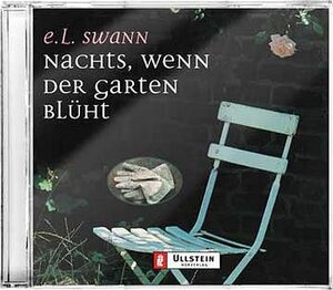 Buchcover Nachts, wenn der Garten blüht | E L Swann | EAN 9783550090073 | ISBN 3-550-09007-2 | ISBN 978-3-550-09007-3