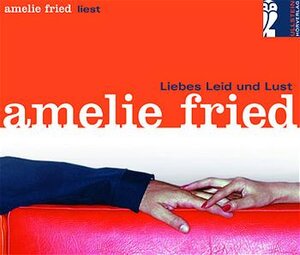 Buchcover Liebes Leid und Lust | Amelie Fried | EAN 9783550090714 | ISBN 3-550-09071-4 | ISBN 978-3-550-09071-4