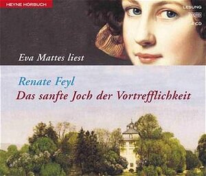 Buchcover Das sanfte Joch der Vortrefflichkeit | Renate Feyl | EAN 9783550101564 | ISBN 3-550-10156-2 | ISBN 978-3-550-10156-4
