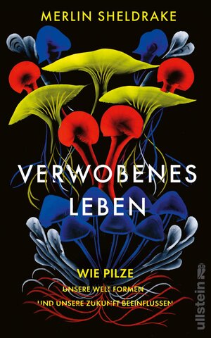 Buchcover Verwobenes Leben | Merlin Sheldrake | EAN 9783550201103 | ISBN 3-550-20110-9 | ISBN 978-3-550-20110-3