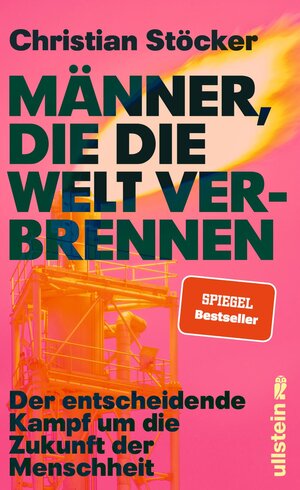 Buchcover Männer, die die Welt verbrennen | Christian Stöcker | EAN 9783550202827 | ISBN 3-550-20282-2 | ISBN 978-3-550-20282-7
