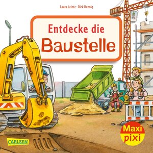 Buchcover Maxi Pixi 345: Entdecke die Baustelle | Laura Leintz | EAN 9783551032584 | ISBN 3-551-03258-0 | ISBN 978-3-551-03258-4