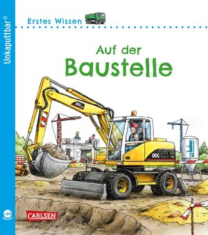 Buchcover Unkaputtbar: Erstes Wissen: Auf der Baustelle | Petra Klose | EAN 9783551036070 | ISBN 3-551-03607-1 | ISBN 978-3-551-03607-0