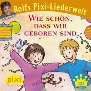 Buchcover Bestseller-Pixi: Rolf Zuckowski "Wie schön, dass wir geboren sind"  | EAN 9783551040336 | ISBN 3-551-04033-8 | ISBN 978-3-551-04033-6