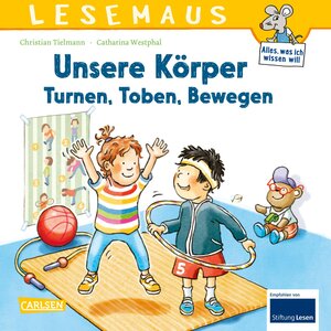 Buchcover LESEMAUS 179: Unsere Körper – Turnen, Toben, Bewegen | Christian Tielmann | EAN 9783551081742 | ISBN 3-551-08174-3 | ISBN 978-3-551-08174-2
