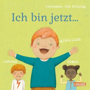 Buchcover Ich bin jetzt ... glücklich, wütend, stark | Constanze von Kitzing | EAN 9783551170552 | ISBN 3-551-17055-X | ISBN 978-3-551-17055-2