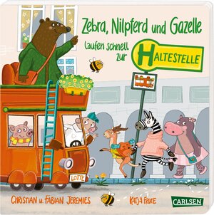 Buchcover Zebra, Nilpferd und Gazelle laufen schnell zur ... Haltestelle! | Katja Frixe | EAN 9783551172952 | ISBN 3-551-17295-1 | ISBN 978-3-551-17295-2