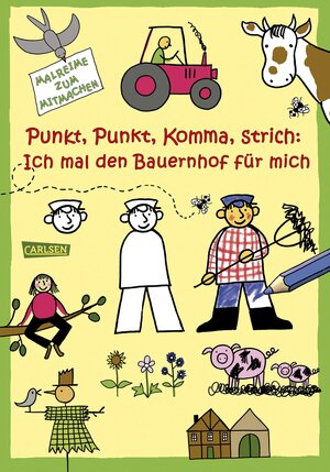 Buchcover Punkt, Punkt, Komma, Strich: Ich mal den Bauernhof für mich | Imke Sörensen | EAN 9783551187154 | ISBN 3-551-18715-0 | ISBN 978-3-551-18715-4