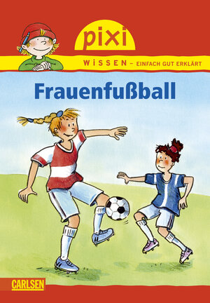 Buchcover Pixi Wissen 53: Frauenfußball | Hanna Sörensen | EAN 9783551241030 | ISBN 3-551-24103-1 | ISBN 978-3-551-24103-0