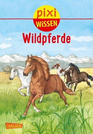 Buchcover Pixi Wissen 100: Wildpferde | Hanna Sörensen | EAN 9783551241801 | ISBN 3-551-24180-5 | ISBN 978-3-551-24180-1