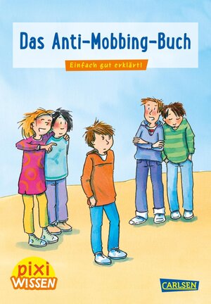 Buchcover Pixi Wissen 91: Das Anti-Mobbing-Buch | Mechthild Schäfer | EAN 9783551242044 | ISBN 3-551-24204-6 | ISBN 978-3-551-24204-4