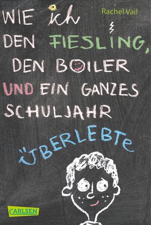 Buchcover Wie ich den Fiesling, den Boiler und ein ganzes Schuljahr überlebte | Rachel Vail | EAN 9783551312259 | ISBN 3-551-31225-7 | ISBN 978-3-551-31225-9