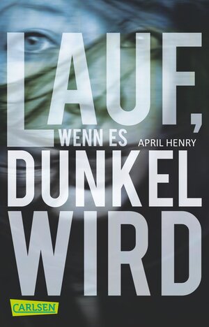 Buchcover Lauf, wenn es dunkel wird | April Henry | EAN 9783551312266 | ISBN 3-551-31226-5 | ISBN 978-3-551-31226-6