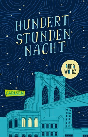 Buchcover Hundert Stunden Nacht | Anna Woltz | EAN 9783551318039 | ISBN 3-551-31803-4 | ISBN 978-3-551-31803-9