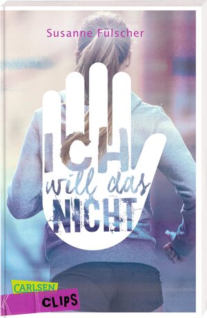 Buchcover Carlsen Clips: Ich will das nicht! | Susanne Fülscher | EAN 9783551318251 | ISBN 3-551-31825-5 | ISBN 978-3-551-31825-1