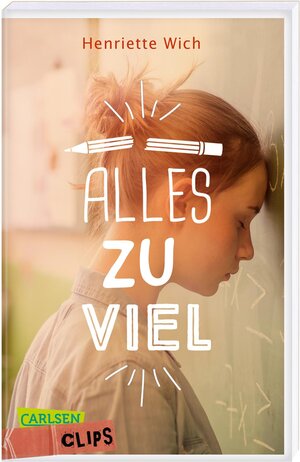 Buchcover Carlsen Clips: Alles zu viel | Henriette Wich | EAN 9783551320308 | ISBN 3-551-32030-6 | ISBN 978-3-551-32030-8