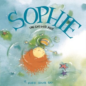 Buchcover Sophie und das weite Meer | Marie L Gay | EAN 9783551516350 | ISBN 3-551-51635-9 | ISBN 978-3-551-51635-0