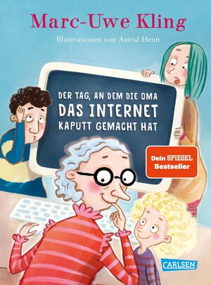 Buchcover Der Tag, an dem die Oma das Internet kaputt gemacht hat | Marc-Uwe Kling | EAN 9783551516794 | ISBN 3-551-51679-0 | ISBN 978-3-551-51679-4