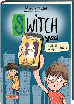 Buchcover SWITCH YOU. Völlig übergeschnAPPt! 1: Völlig übergeschnAPPt! | Mario Fesler | EAN 9783551654168 | ISBN 3-551-65416-6 | ISBN 978-3-551-65416-8