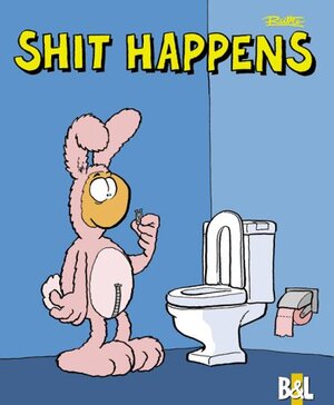 Shit happens!: Das Tröstbuch