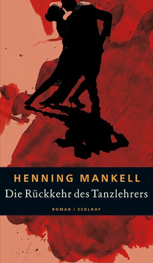 Die Rückkehr des Tanzlehrers: Roman