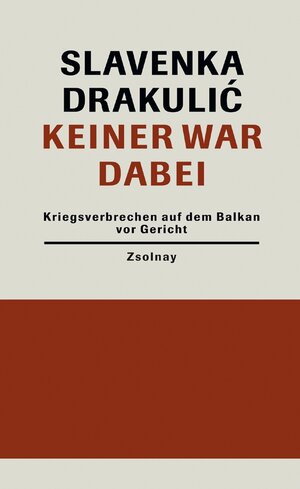 Keiner war dabei: Kriegsverbrechen auf dem Balkan vor Gericht