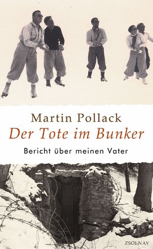 Der Tote im Bunker: Bericht über meinen Vater