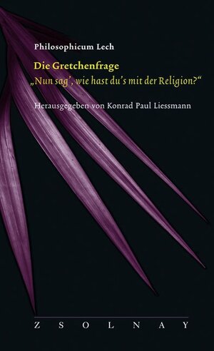 Buchcover Die Gretchenfrage: "Nun sag', wie hast du`s mit der Religion?"  | EAN 9783552054318 | ISBN 3-552-05431-6 | ISBN 978-3-552-05431-8