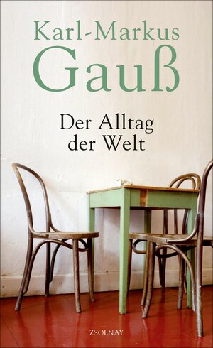 Buchcover Der Alltag der Welt | Karl-Markus Gauß | EAN 9783552057333 | ISBN 3-552-05733-1 | ISBN 978-3-552-05733-3