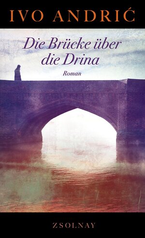 Buchcover Die Brücke über die Drina | Ivo Andric | EAN 9783552057777 | ISBN 3-552-05777-3 | ISBN 978-3-552-05777-7