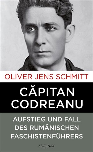Buchcover Capitan Codreanu | Oliver Jens Schmitt | EAN 9783552058071 | ISBN 3-552-05807-9 | ISBN 978-3-552-05807-1