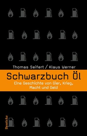 Schwarzbuch Öl: Eine Geschichte von Gier, Krieg, Macht und Geld