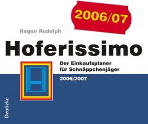 Hoferissimo: Der Einkaufsplaner für Schnäppchenjäger 2006/2007