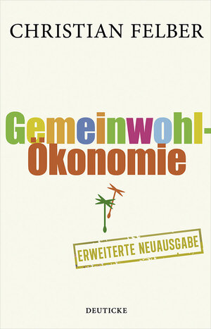 Buchcover Die Gemeinwohl-Ökonomie | Christian Felber | EAN 9783552062993 | ISBN 3-552-06299-8 | ISBN 978-3-552-06299-3