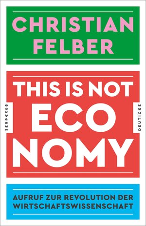 Buchcover This is not economy | Christian Felber | EAN 9783552064027 | ISBN 3-552-06402-8 | ISBN 978-3-552-06402-7
