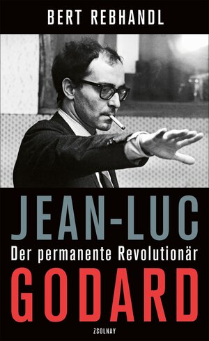 Buchcover Jean-Luc Godard | Bert Rebhandl | EAN 9783552072091 | ISBN 3-552-07209-8 | ISBN 978-3-552-07209-1