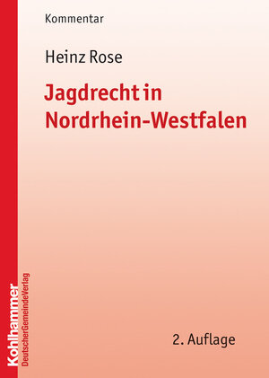 Buchcover Jagdrecht in Nordrhein-Westfalen | Heinz Rose | EAN 9783555014456 | ISBN 3-555-01445-5 | ISBN 978-3-555-01445-6