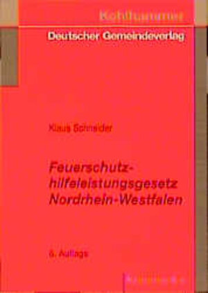 Buchcover Feuerschutzhilfeleistungsgesetz Nordrhein-Westfalen | Klaus Schneider | EAN 9783555303888 | ISBN 3-555-30388-0 | ISBN 978-3-555-30388-8