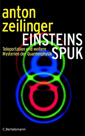 Einsteins Spuk. Teleportation und weitere Mysterien der Quantenphysik